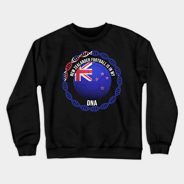 New Zealander Football Is In My DNA - Gift for New Zealander With Roots From New Zealand Crewneck Sweatshirt by Country Flags